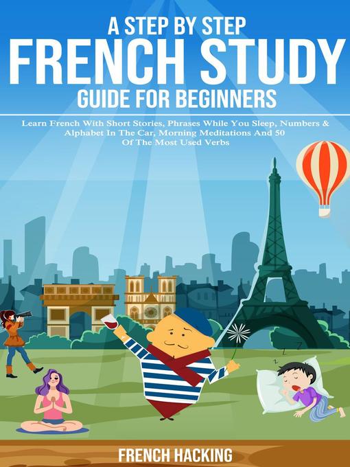 Title details for A Step by Step French Study Guide For Beginners by French Hacking - Available